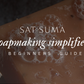 Soapmaking Simplified: A Beginners Guide